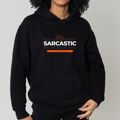 Stay Sarcastic Hoodie: Be Yourself Design