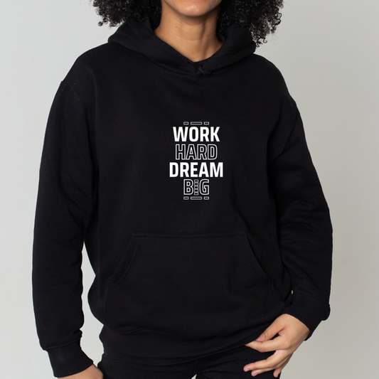 Work Hard, Dream Big Hoodie: Ambition Meets Comfort